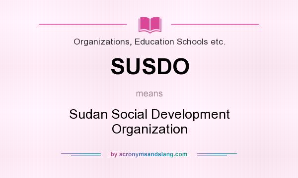 What does SUSDO mean? It stands for Sudan Social Development Organization