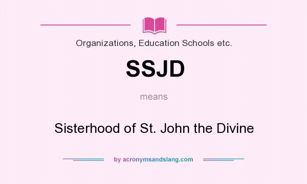 What does SSJD mean? It stands for Sisterhood of St. John the Divine