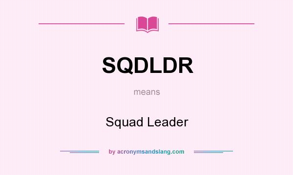 What does SQDLDR mean? It stands for Squad Leader