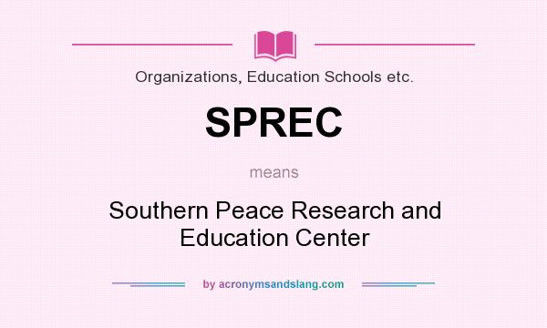 What does SPREC mean? It stands for Southern Peace Research and Education Center