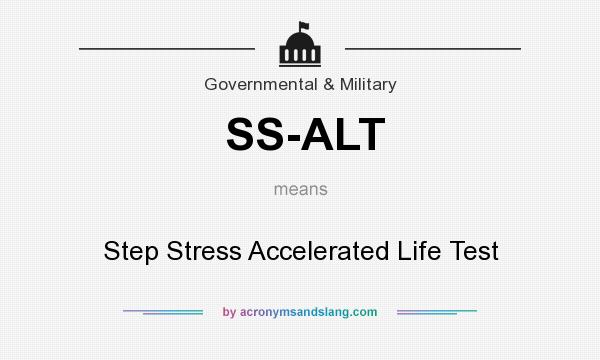 What does SS-ALT mean? It stands for Step Stress Accelerated Life Test