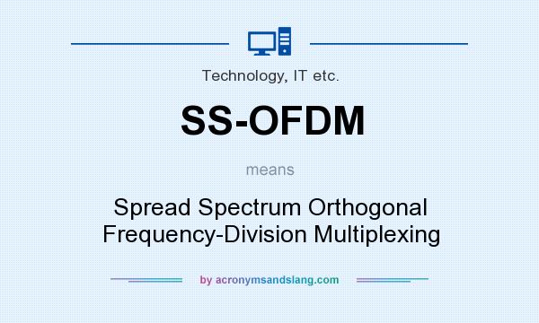 What does SS-OFDM mean? It stands for Spread Spectrum Orthogonal Frequency-Division Multiplexing
