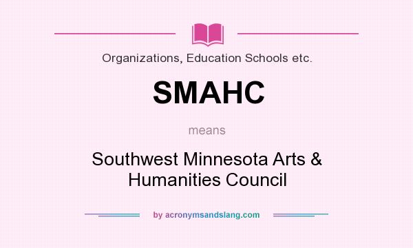 What does SMAHC mean? It stands for Southwest Minnesota Arts & Humanities Council