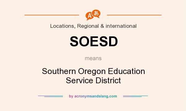 What does SOESD mean? It stands for Southern Oregon Education Service District