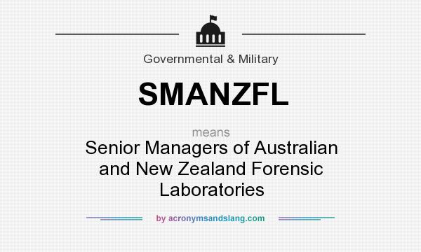 What does SMANZFL mean? It stands for Senior Managers of Australian and New Zealand Forensic Laboratories
