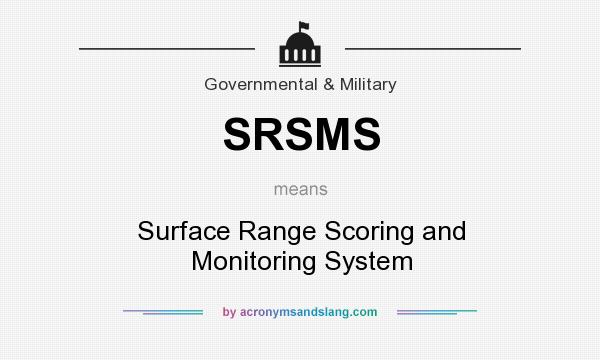 What does SRSMS mean? It stands for Surface Range Scoring and Monitoring System
