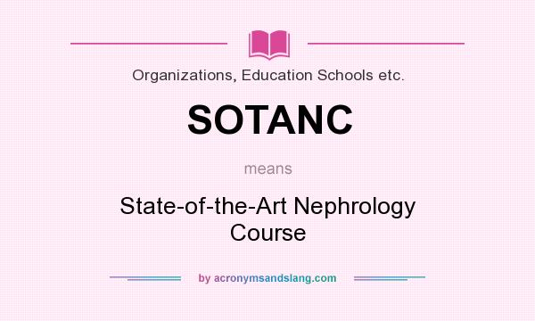 What does SOTANC mean? It stands for State-of-the-Art Nephrology Course