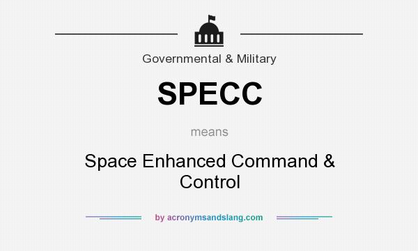 What does SPECC mean? It stands for Space Enhanced Command & Control