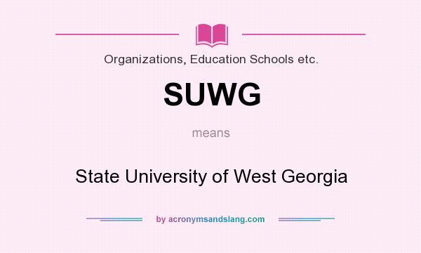 What does SUWG mean? It stands for State University of West Georgia
