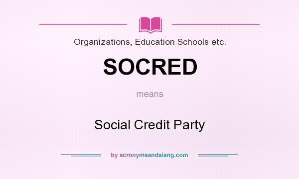 What does SOCRED mean? It stands for Social Credit Party