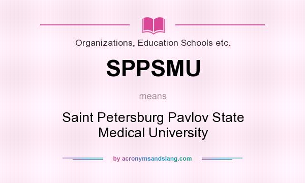 What does SPPSMU mean? It stands for Saint Petersburg Pavlov State Medical University