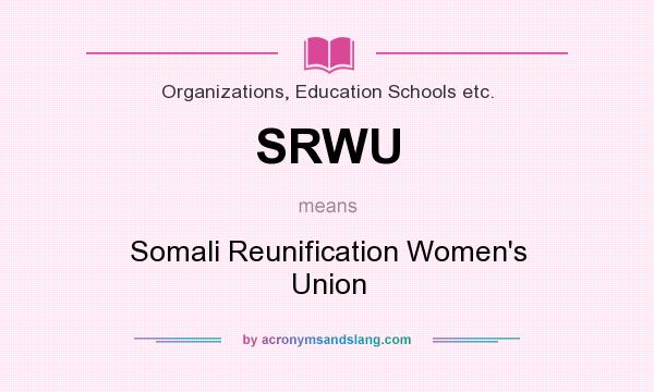 What does SRWU mean? It stands for Somali Reunification Women`s Union