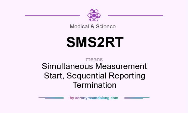 What does SMS2RT mean? It stands for Simultaneous Measurement Start, Sequential Reporting Termination