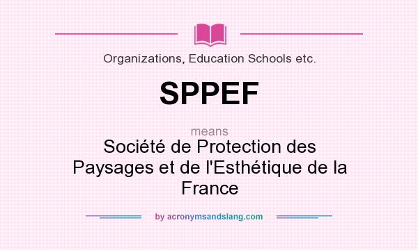 What does SPPEF mean? It stands for Société de Protection des Paysages et de l`Esthétique de la France