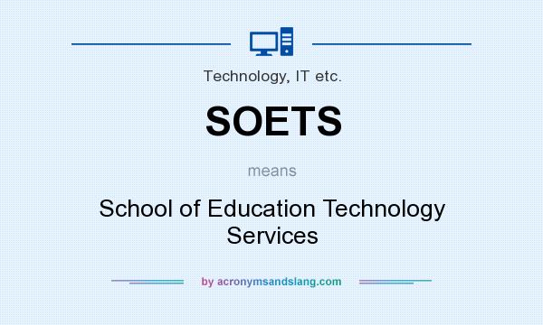 What does SOETS mean? It stands for School of Education Technology Services