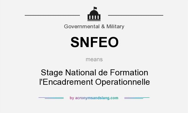 What does SNFEO mean? It stands for Stage National de Formation l`Encadrement Operationnelle