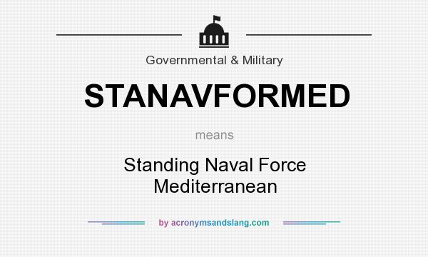 What does STANAVFORMED mean? It stands for Standing Naval Force Mediterranean