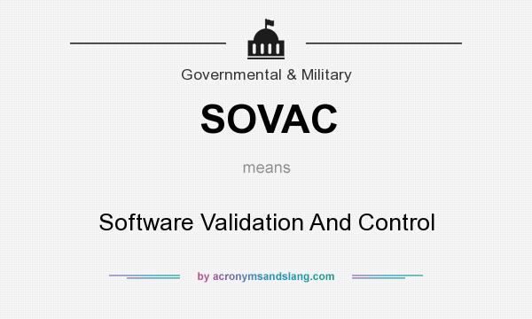 What does SOVAC mean? It stands for Software Validation And Control