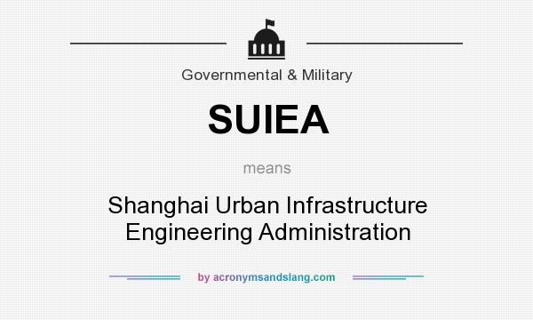 What does SUIEA mean? It stands for Shanghai Urban Infrastructure Engineering Administration