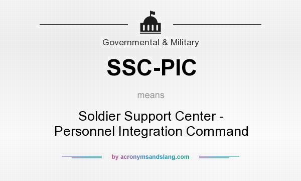 What does SSC-PIC mean? It stands for Soldier Support Center - Personnel Integration Command