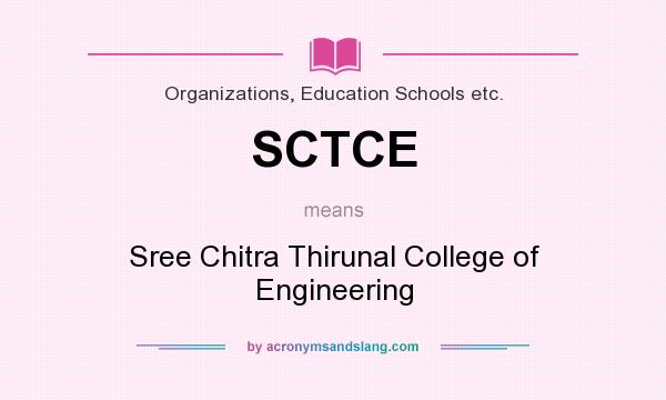 What does SCTCE mean? It stands for Sree Chitra Thirunal College of Engineering