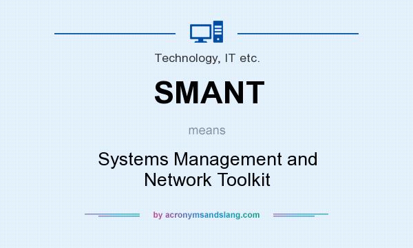 What does SMANT mean? It stands for Systems Management and Network Toolkit