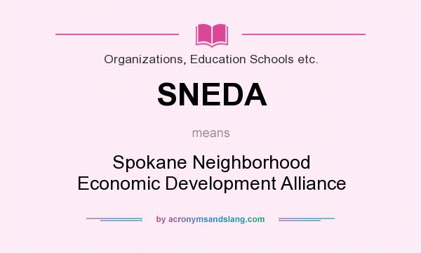 What does SNEDA mean? It stands for Spokane Neighborhood Economic Development Alliance