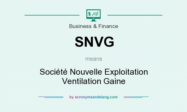 What does SNVG mean? It stands for Société Nouvelle Exploitation Ventilation Gaine
