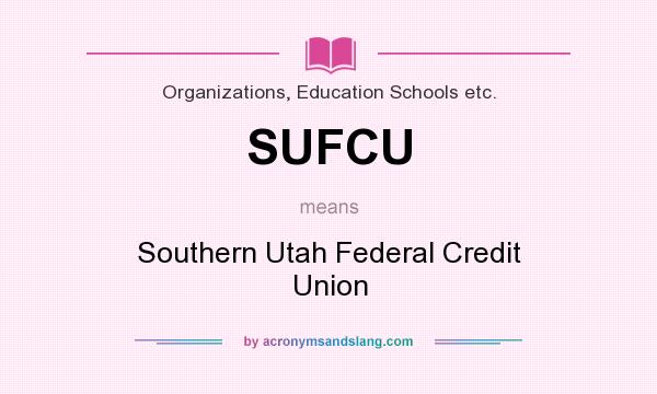 What does SUFCU mean? It stands for Southern Utah Federal Credit Union