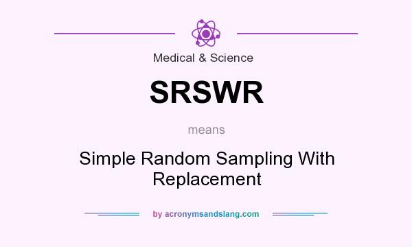 What does SRSWR mean? It stands for Simple Random Sampling With Replacement