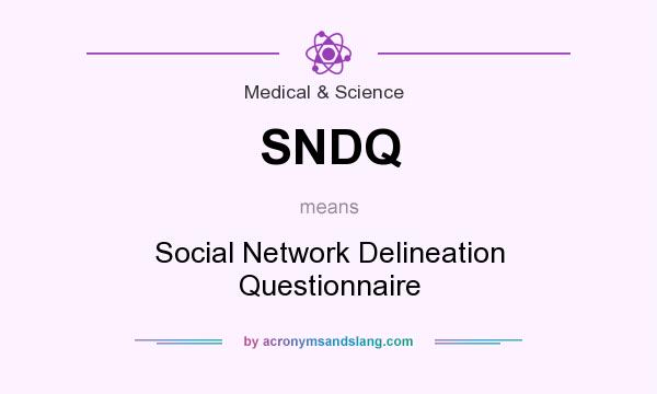 What does SNDQ mean? It stands for Social Network Delineation Questionnaire