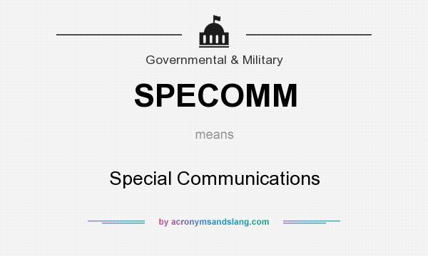 What does SPECOMM mean? It stands for Special Communications