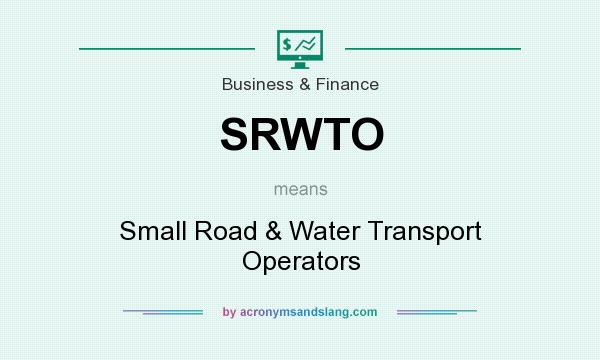 What does SRWTO mean? It stands for Small Road & Water Transport Operators