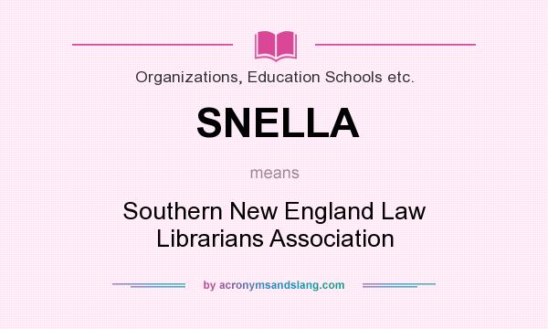 What does SNELLA mean? It stands for Southern New England Law Librarians Association