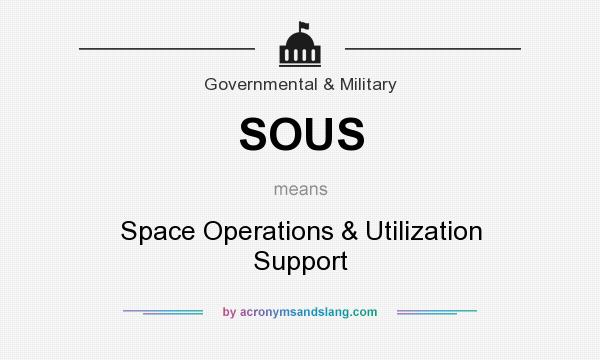What does SOUS mean? It stands for Space Operations & Utilization Support