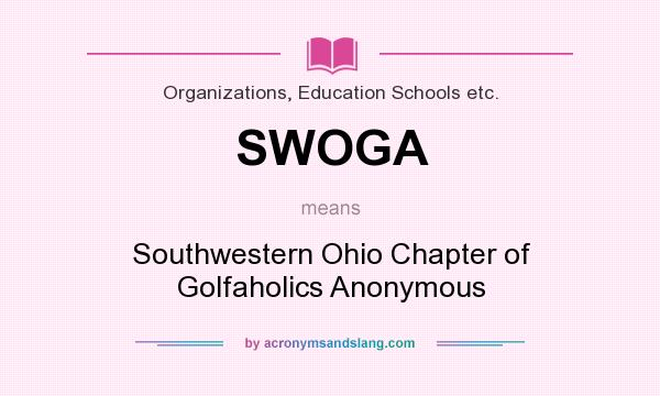 What does SWOGA mean? It stands for Southwestern Ohio Chapter of Golfaholics Anonymous