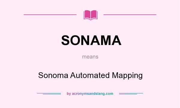 What does SONAMA mean? It stands for Sonoma Automated Mapping