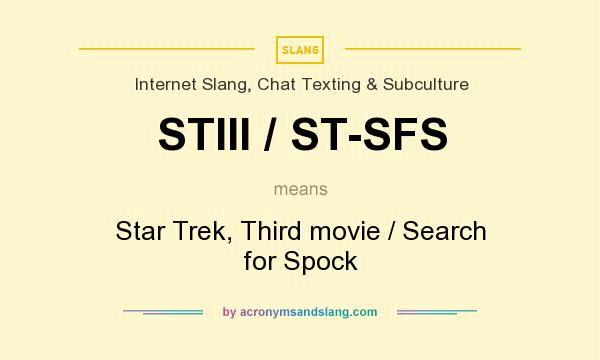 What does STIII / ST-SFS mean? It stands for Star Trek, Third movie / Search for Spock