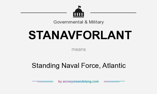 What does STANAVFORLANT mean? It stands for Standing Naval Force, Atlantic