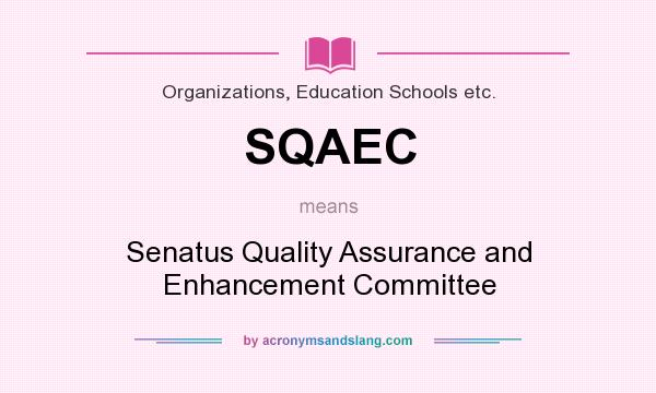 What does SQAEC mean? It stands for Senatus Quality Assurance and Enhancement Committee