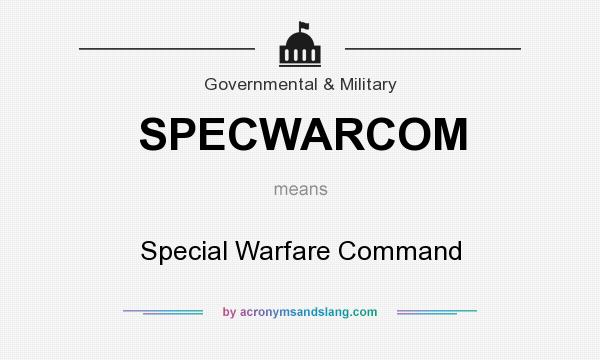What does SPECWARCOM mean? It stands for Special Warfare Command