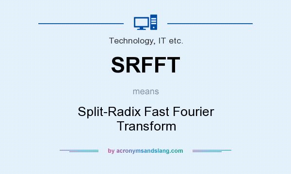 What does SRFFT mean? It stands for Split-Radix Fast Fourier Transform