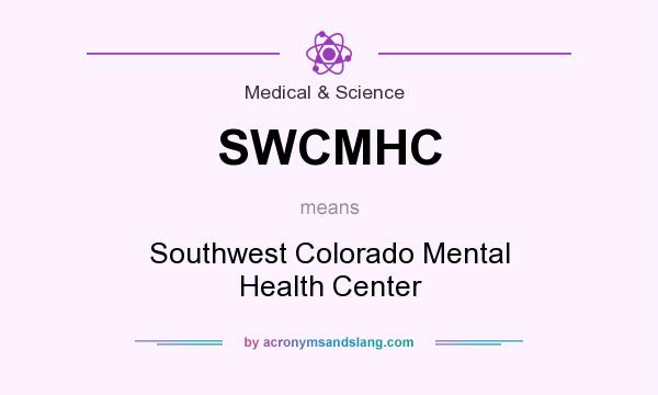 What does SWCMHC mean? It stands for Southwest Colorado Mental Health Center