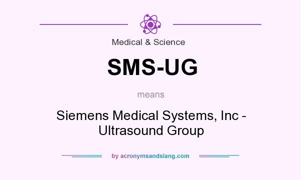 What does SMS-UG mean? It stands for Siemens Medical Systems, Inc - Ultrasound Group