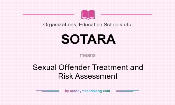 What does SOTARA mean? It stands for Sexual Offender Treatment and Risk Assessment