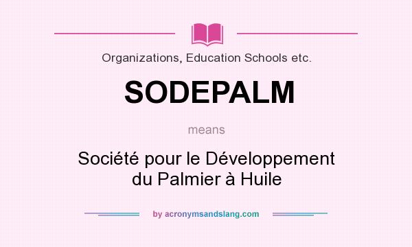 What does SODEPALM mean? It stands for Société pour le Développement du Palmier à Huile
