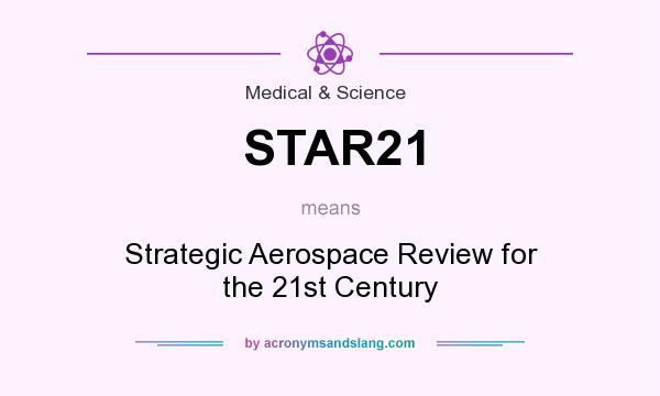 What does STAR21 mean? It stands for Strategic Aerospace Review for the 21st Century