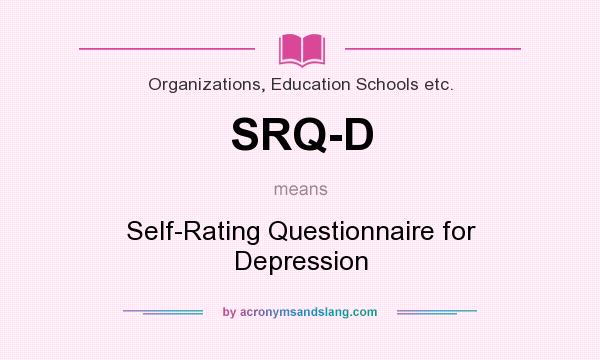 What does SRQ-D mean? It stands for Self-Rating Questionnaire for Depression