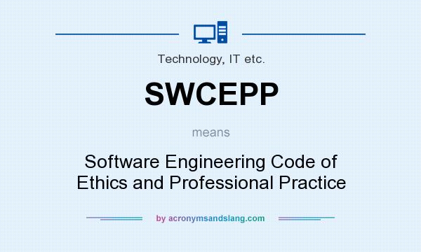 What does SWCEPP mean? It stands for Software Engineering Code of Ethics and Professional Practice