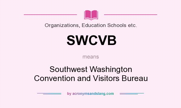 What does SWCVB mean? It stands for Southwest Washington Convention and Visitors Bureau
